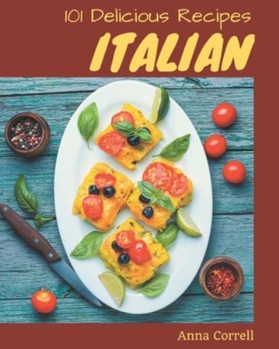 Cover for Anna Correll · 101 Delicious Italian Recipes (Paperback Book) (2020)