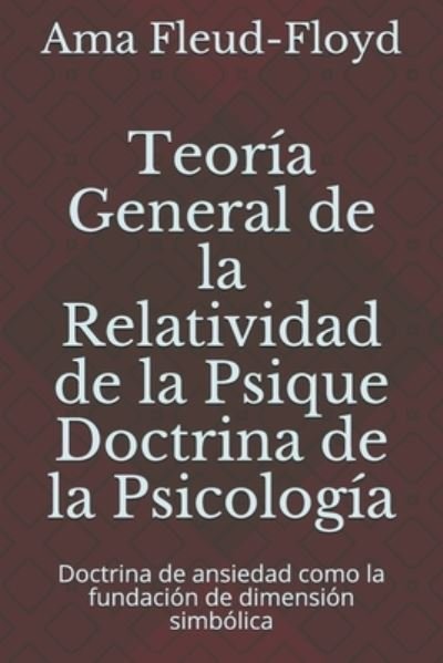 Cover for Ama Fleud-Floyd · Teoria General de la Relatividad de la Psique Doctrina de la Psicologia (Pocketbok) (2020)