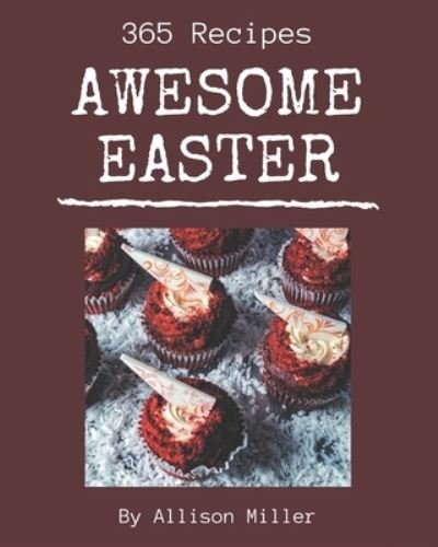 Cover for Allison Miller · 365 Awesome Easter Recipes (Paperback Bog) (2020)