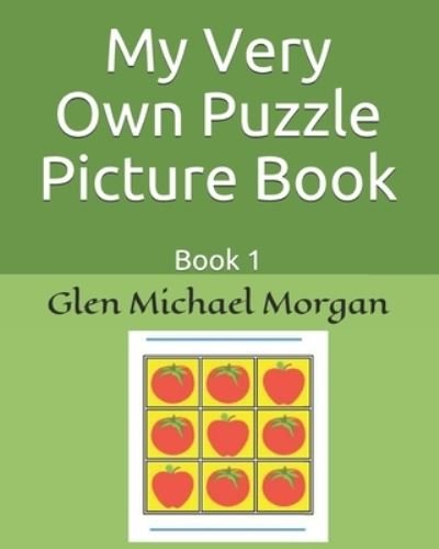 Cover for Glen Michael Morgan · My Very Own Puzzle Picture Book (Paperback Book) (2021)