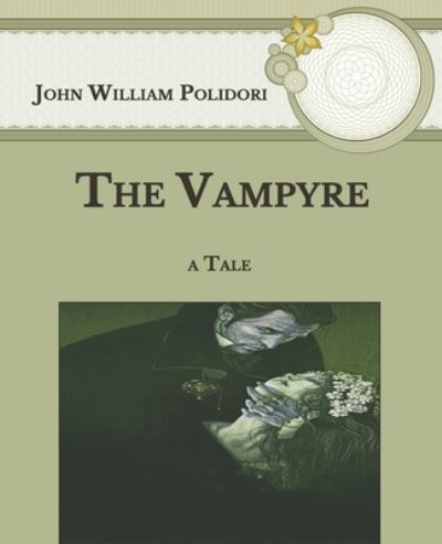 The Vampyre - John William Polidori - Książki - Independently Published - 9798589631784 - 5 stycznia 2021