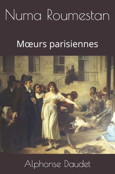 Cover for Alphonse Daudet · Numa Roumestan: Moeurs parisiennes (Paperback Book) (2021)