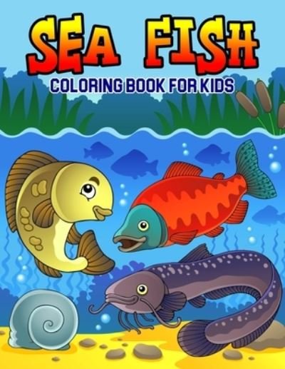 Sea Fish Coloring Book for Kids - Cheesy Bear - Böcker - Independently Published - 9798592192784 - 8 januari 2021