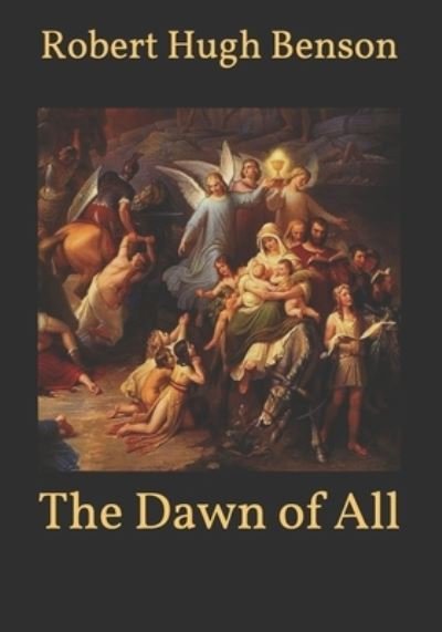 Cover for Robert Hugh Benson · The Dawn of All (Pocketbok) (2021)