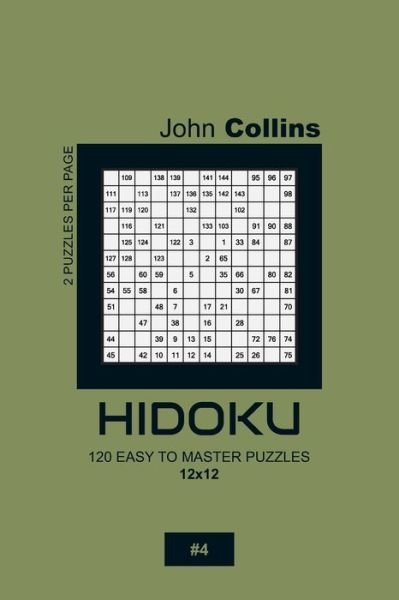 Cover for John Collins · Hidoku - 120 Easy To Master Puzzles 12x12 - 4 (Paperback Book) (2020)