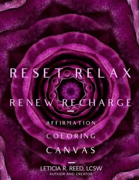 Cover for Lcsw Leticia R Reed · Reset Relax Renew Recharge Affirmation Coloring Canvas (Paperback Bog) (2020)