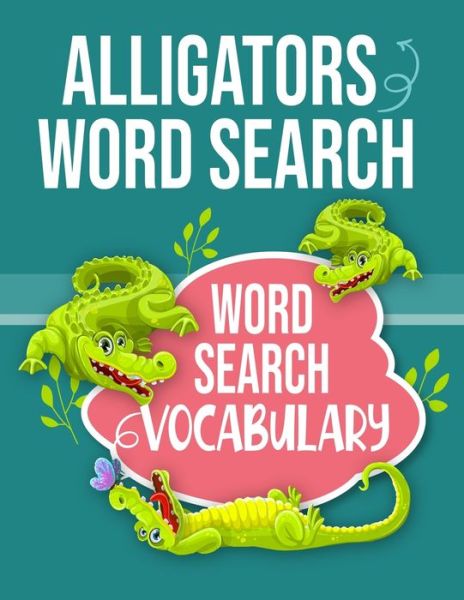 Cover for Sight Words Publishing · Alligators Word Search Word Search Vocabulary (Paperback Book) (2020)