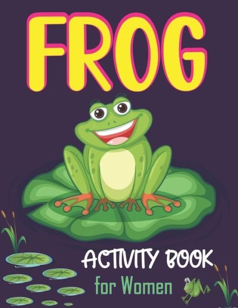 Cover for Mahleen Press · Frog Activity Book for Women (Paperback Bog) (2020)
