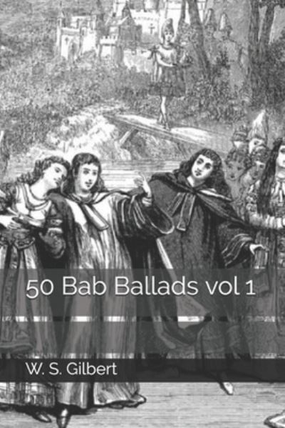 Cover for W S Gilbert · 50 Bab Ballads vol 1 (Taschenbuch) (2020)