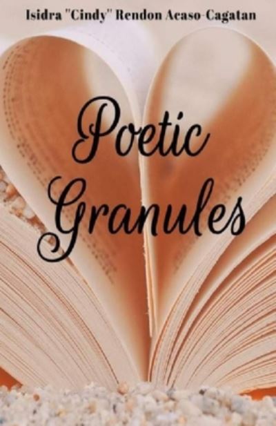 Cover for Isidra Cindy Rendon Acaso-Cagatan · Poetic Granules (Paperback Book) (2020)