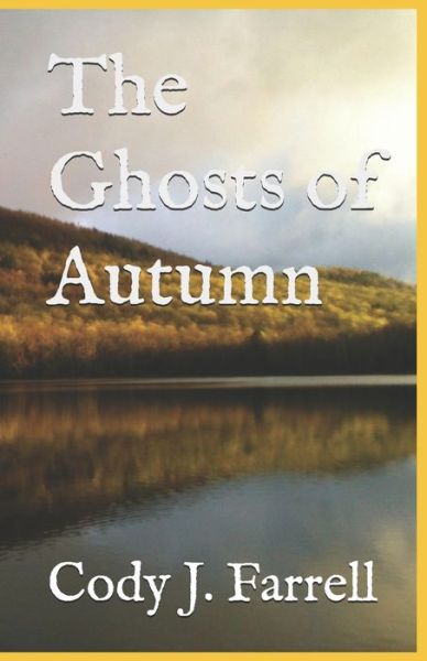 Cover for Cody J Farrell · The Ghosts of Autumn (Paperback Book) (2020)