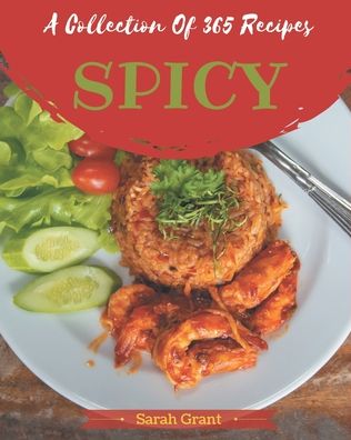 Cover for Sarah Grant · A Collection Of 365 Spicy Recipes (Paperback Book) (2020)