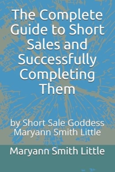 Cover for Maryann Smith Little · The Complete Guide to Short Sales and Successfully Completing Them (Paperback Book) (2020)