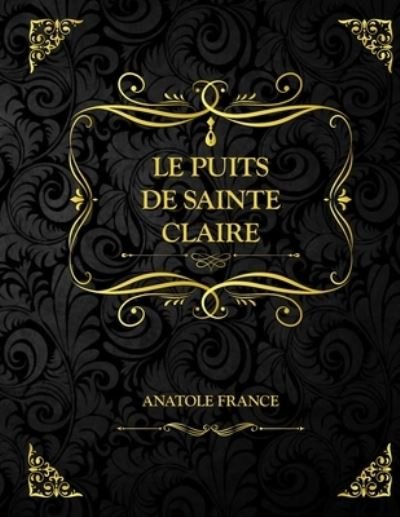 Cover for Anatole France · Le puits de Sainte Claire (Paperback Book) (2021)