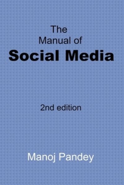 Cover for Manoj Pandey · The Manual of Social Media: 2nd edition (Paperback Book) (2021)