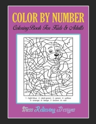 Cover for Ar Dreams Publishing House · Color By Number: Brain Games, Coloring Book For Kids &amp; Adults - Stress Relieving Designs (Paperback Bog) (2021)