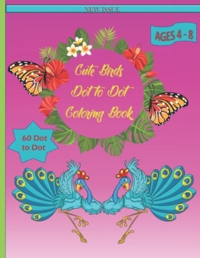 Cover for Pink Moon Publishing · Cute Birds Dot to Dot Coloring Book (Paperback Book) (2021)