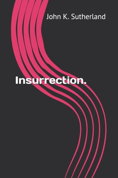 Cover for John K Sutherland · Insurrection. (Paperback Book) (2021)