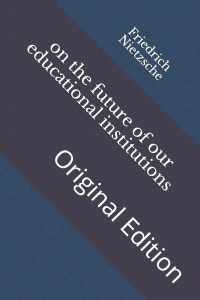 Cover for Friedrich Wilhelm Nietzsche · On the Future of Our Educational Institutions (Paperback Book) (2021)