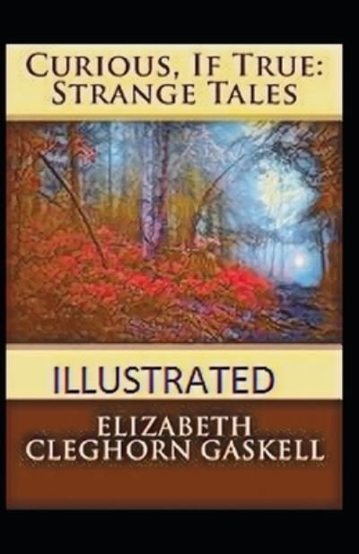Curious If True Strange Tales illustrated - Elizabeth Gaskell - Books - Independently Published - 9798740634784 - April 19, 2021