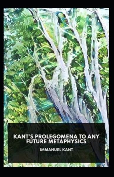 Cover for Immanuel Kant · Kant's Prolegomena To Any Future Metaphysics (Paperback Book) [Illustrated edition] (2021)