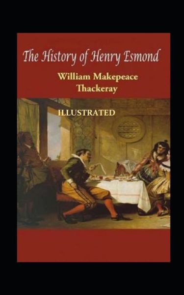 Cover for William Makepeace Thackeray · The History of Henry Esmond Illustrated (Paperback Book) (2021)