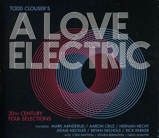 Cover for Todd Clouser's a Love Electric · 20th Century Folk Selections (CD) (2012)