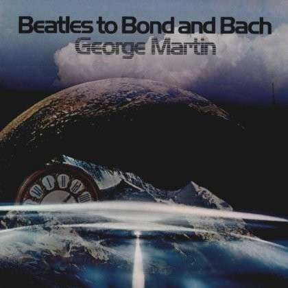 Beatles To Bond & Bach - George Martin - Music - VARESE SARABANDE - 0030206720785 - September 3, 2013