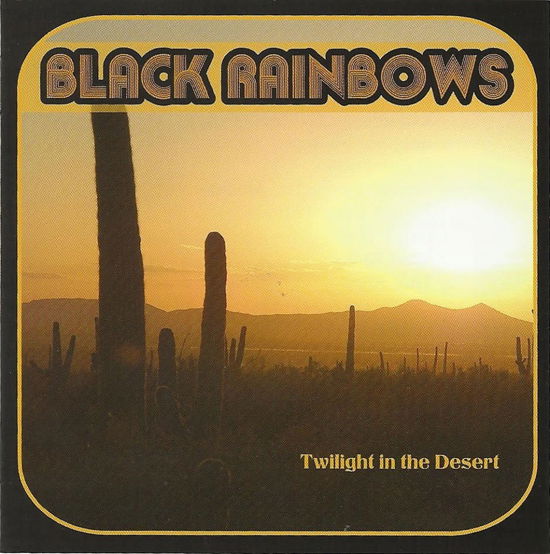 Cover for Black Rainbows · Twilight in the Desert (CD) (2022)