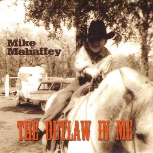 The Outlaw in Me - Mahaffey Mike - Musik - LITTLE BUFFALO RECORDS - 0845121030785 - 1. februar 2011