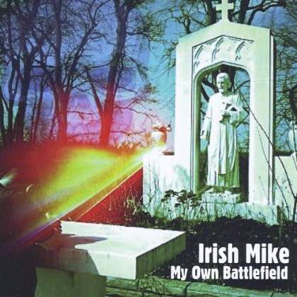 Cover for Irish Mike · My Own Battlefield (CD) (2012)