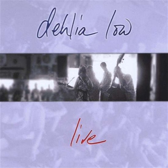 Live - Dehlia Low - Musik - CD Baby - 0884502803785 - 2. november 2010