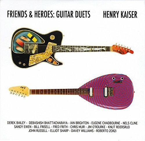 Friends & Heroes - Henry Kaiser - Musiikki - INDIE - 0888295602785 - perjantai 18. elokuuta 2017