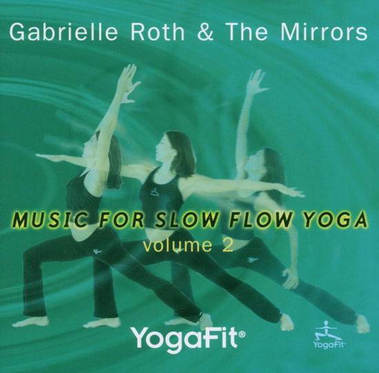 Yogafit 2 Music For Slow Flow Yoga - Roth Gabrielle - Muzyka - Aquarius - 4015749820785 - 7 stycznia 2009