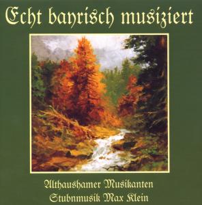 Cover for Althaushamer Musikanten / Klein,max · Echt Bayrisch Musiziert 1 (CD) (2008)