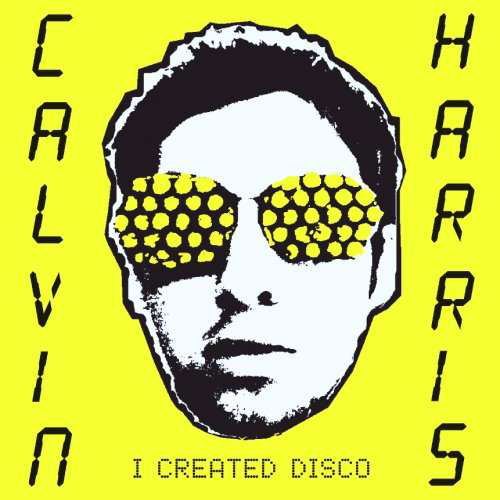 I Created Disco - Calvin Harris - Musikk - MINISTRY OF POWER - 4029758870785 - 18. april 2008