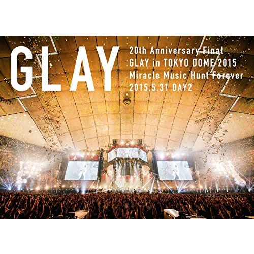 20th Anniversary Final Glay in Tokyo Dome 2015 Miracle Music Hunt Foreve - Glay - Musiikki - PONY CANYON INC. - 4988013414785 - keskiviikko 11. marraskuuta 2015