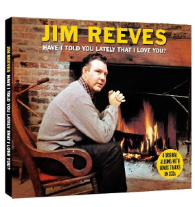 Have I Told You Lately That I Love You - Jim Reeves - Música - NOT NOW - 5060143492785 - 5 de março de 2010