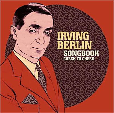 Cover for Irving Berlin · Songbook Cheek To Cheek (CD) (2011)