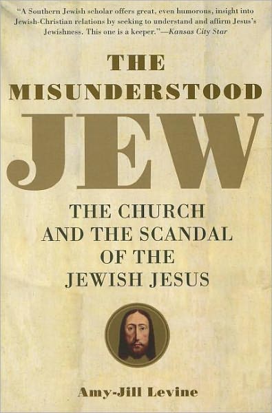 Cover for Amy-Jill PhD. Levine · The Misunderstood Jew: The Church and the Scandal of the Jewish Jesus (Pocketbok) (2007)