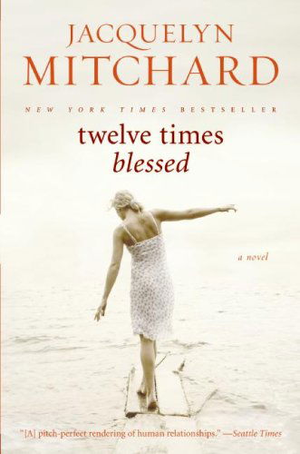 Twelve Times Blessed - Jacquelyn Mitchard - Bücher - William Morrow Paperbacks - 9780061715785 - 19. Mai 2009