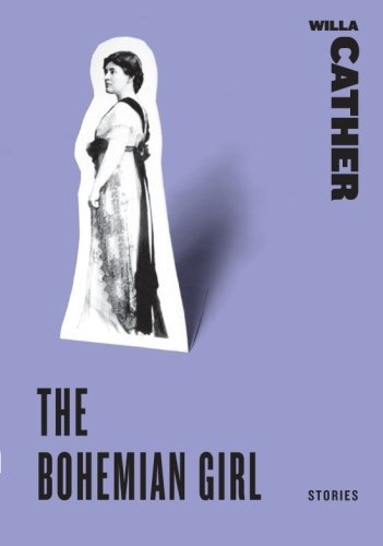 Cover for Willa Cather · The Bohemian Girl: Stories (Taschenbuch) (2009)
