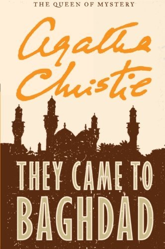 They Came to Baghdad - Agatha Christie - Kirjat - William Morrow Paperbacks - 9780062073785 - tiistai 14. kesäkuuta 2011