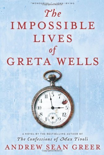 Cover for Andrew Sean Greer · The Impossible Lives of Greta Wells (Gebundenes Buch) [First edition] (2013)