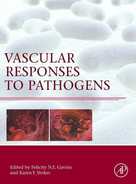 Vascular Responses to Pathogens - Felicity N.e. Gavins - Books - Elsevier Science Publishing Co Inc - 9780128010785 - October 27, 2015