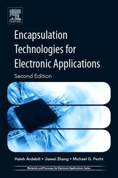 Cover for Ardebili, Haleh (Department of Mechanical Engineering, University of Houston, USA and visiting scholar, Mechanical Engineering and Materials Science Department, Rice University) · Encapsulation Technologies for Electronic Applications - Materials and Processes for Electronic Applications (Pocketbok) (2018)