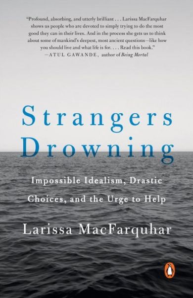 Cover for Larissa MacFarquhar · Strangers Drowning Impossible Idealism, Drastic Choices, and the Urge to Help (Paperback Book) (2016)