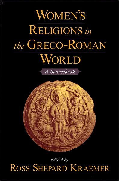 Cover for Kraemer, Ross Shepard (Professor of Religious Studies, Professor of Religious Studies, Brown University) · Women's Religions in the Greco-Roman World: A Sourcebook (Taschenbuch) (2004)