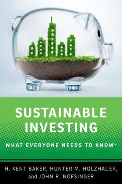 Cover for Baker, H. Kent (Professor of Finance, Professor of Finance, Kogod School of Business, American University) · Sustainable Investing: What Everyone Needs to Know - What Everyone Needs To KnowRG (Paperback Book) (2022)