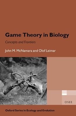 Cover for McNamara, John M. (School of Mathematics, University of Bristol, UK) · Game Theory in Biology: concepts and frontiers - Oxford Series in Ecology and Evolution (Paperback Book) (2020)